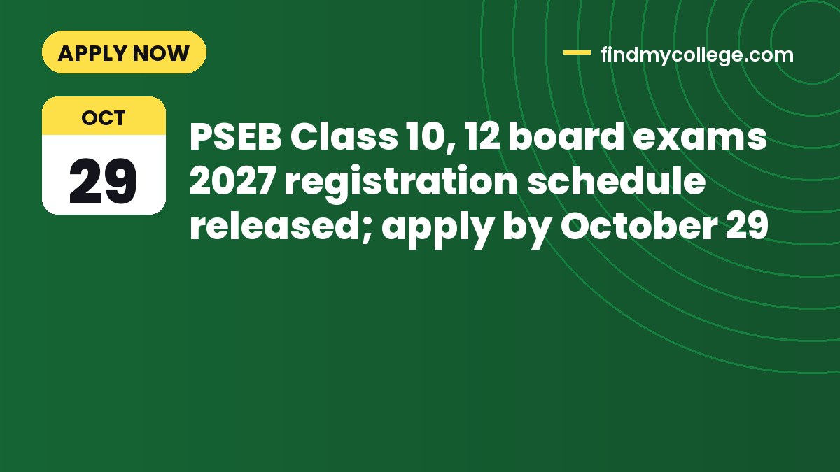 PSEB Class 10, 12 board exams 2027 registration schedule released; apply by October 29