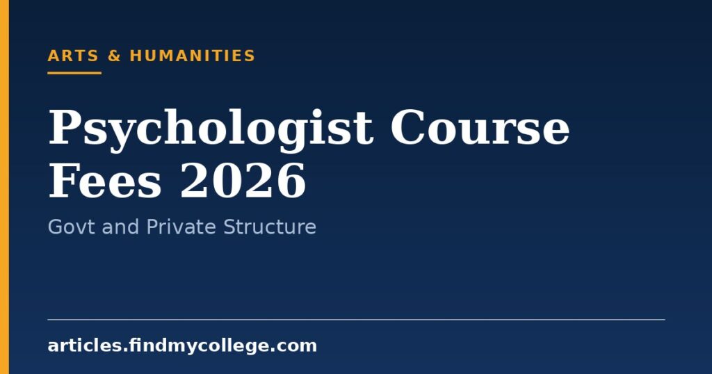 Psychologist Course Fees 2026: Government vs Private Breakdown