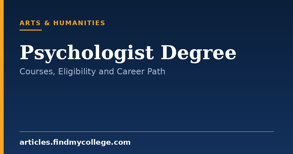 Psychologist Degree: Course Options, Eligibility and Career Path