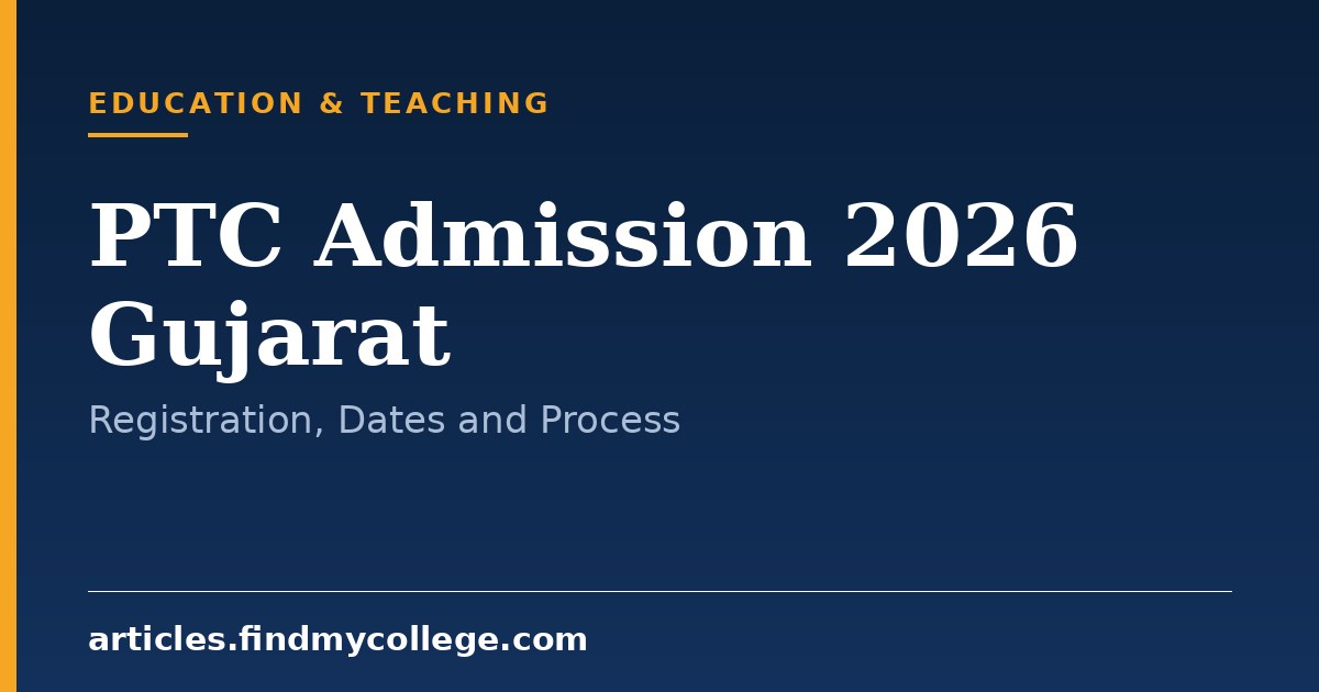 PTC Admission 2026 Gujarat: Merit List, Dates and Application