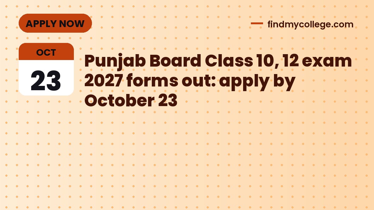 Punjab Board Class 10, 12 exam 2027 forms out: apply by October 23