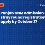 Punjab GNM admission 2026 stray round registration open: apply by October 27