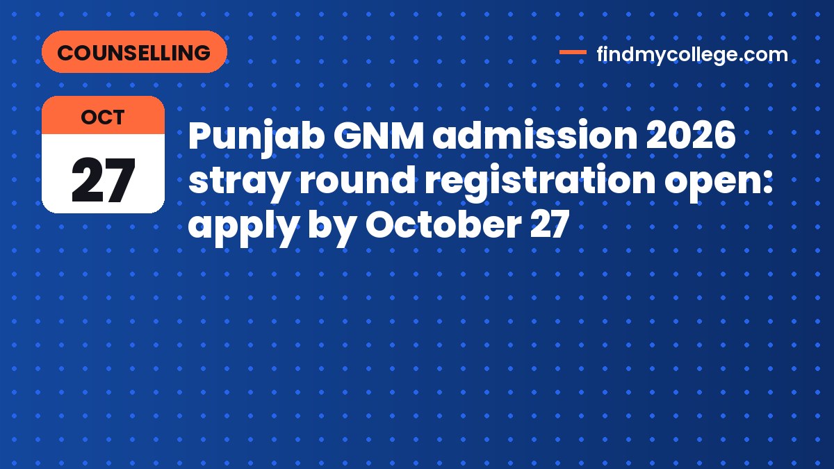 Punjab GNM admission 2026 stray round registration open: apply by October 27