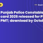 Punjab Police Constable admit card 2026 released for PST, PMT; download by October 31