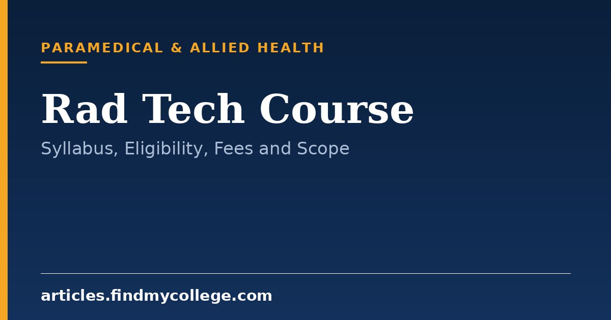 Rad Tech Course: Eligibility, Syllabus, Fees and Career Scope