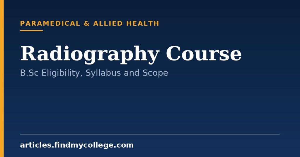 Radiography Course: B.Sc Eligibility, Syllabus, Fees and Jobs