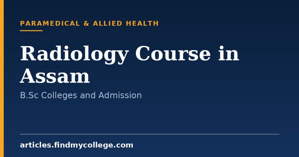 Radiology Course in Assam: B.Sc Colleges, Eligibility and Scope