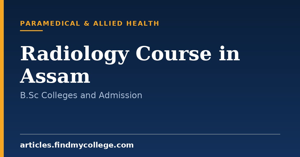 Radiology Course in Assam: B.Sc Colleges, Eligibility and Scope