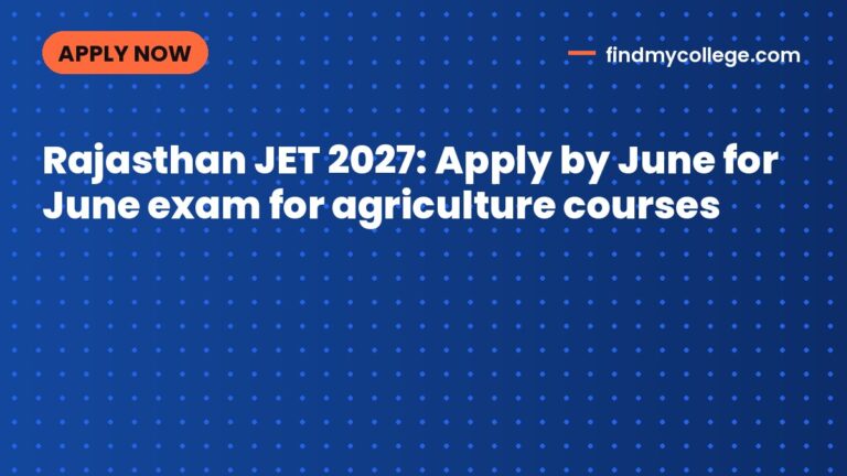 Rajasthan JET 2027: Apply by June for June exam for agriculture courses