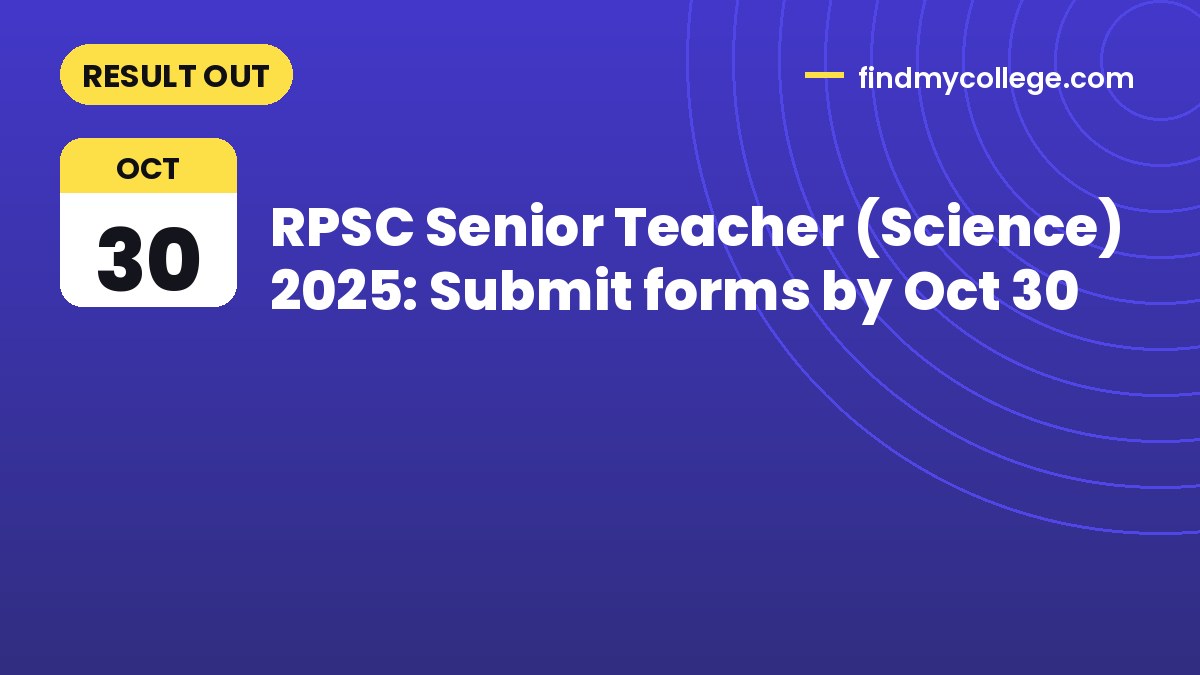 RPSC Senior Teacher (Science) 2025: Submit forms by Oct 30