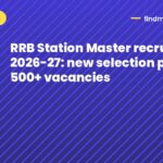 RRB Station Master recruitment 2026-27: new selection process, 500+ vacancies