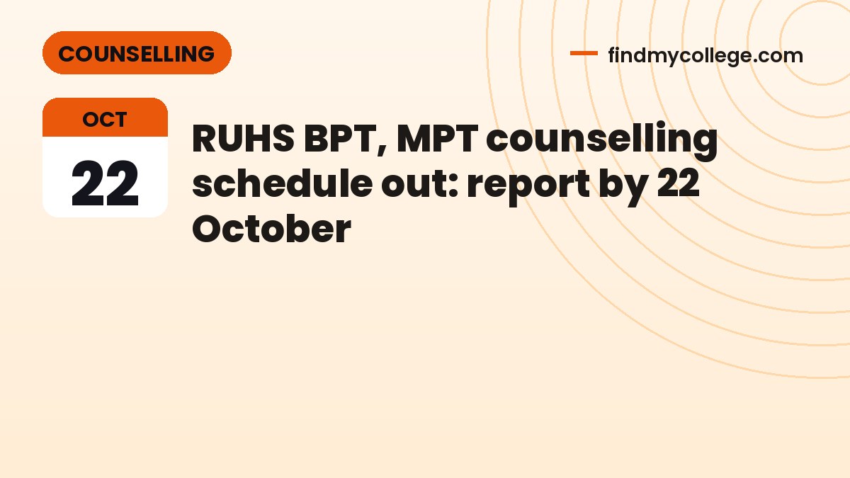 RUHS BPT, MPT counselling schedule out: report by 22 October