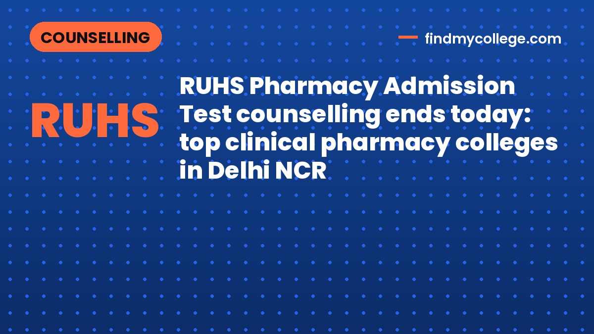 RUHS Pharmacy Admission Test counselling ends today: top clinical pharmacy colleges in Delhi NCR