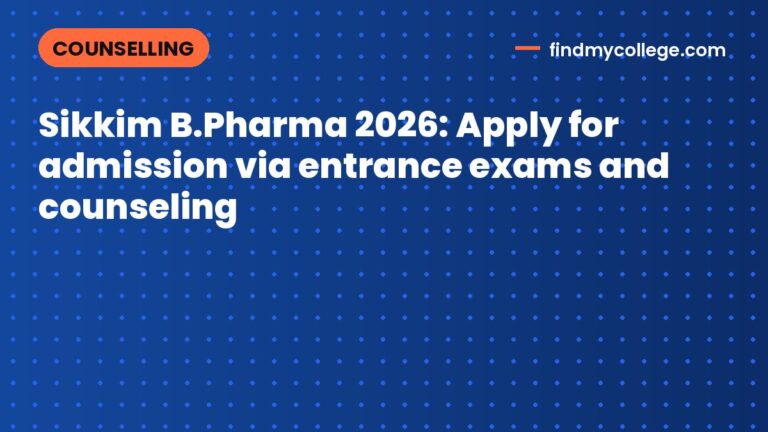 Sikkim B.Pharma 2026: Apply for admission via entrance exams and counseling