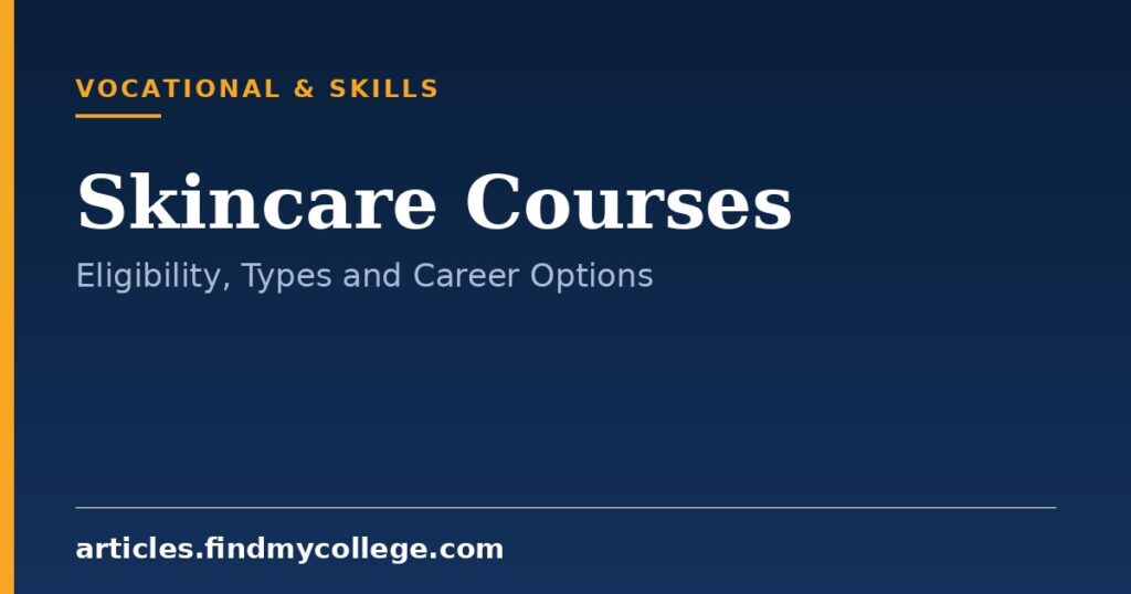Skincare Courses: Types, Eligibility, Fees and Scope