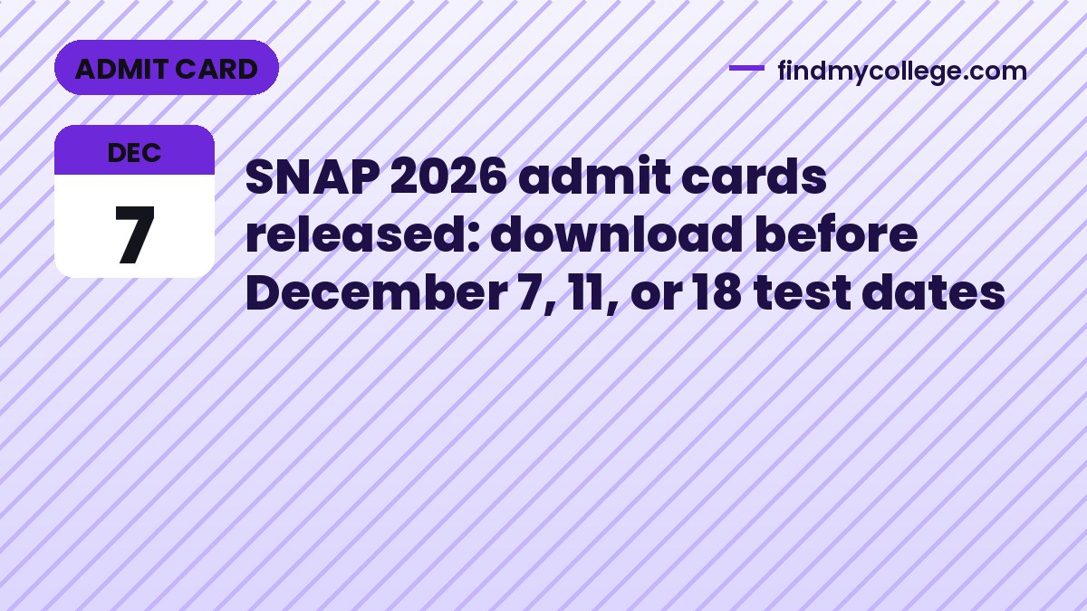 SNAP 2026 admit cards released: download before December 7, 11, or 18 test dates