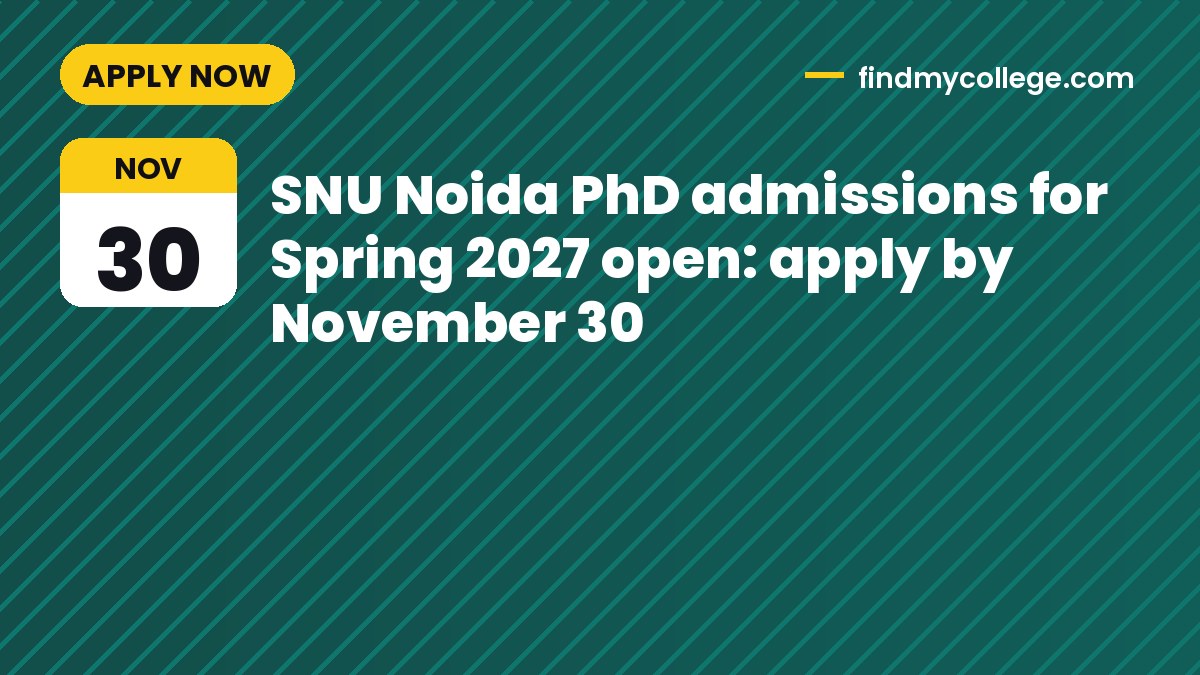 SNU Noida PhD admissions for Spring 2027 open: apply by November 30