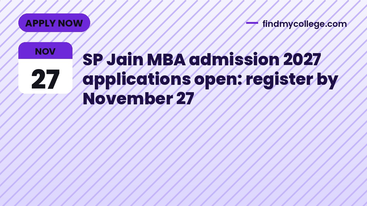SP Jain MBA admission 2027 applications open: register by November 27