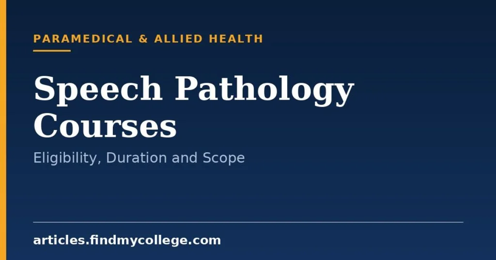 Speech Pathology Courses: Entry Requirements, Duration and Scope