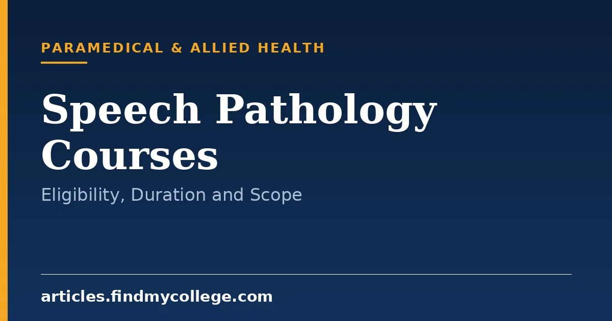 Speech Pathology Courses: Entry Requirements, Duration and Scope