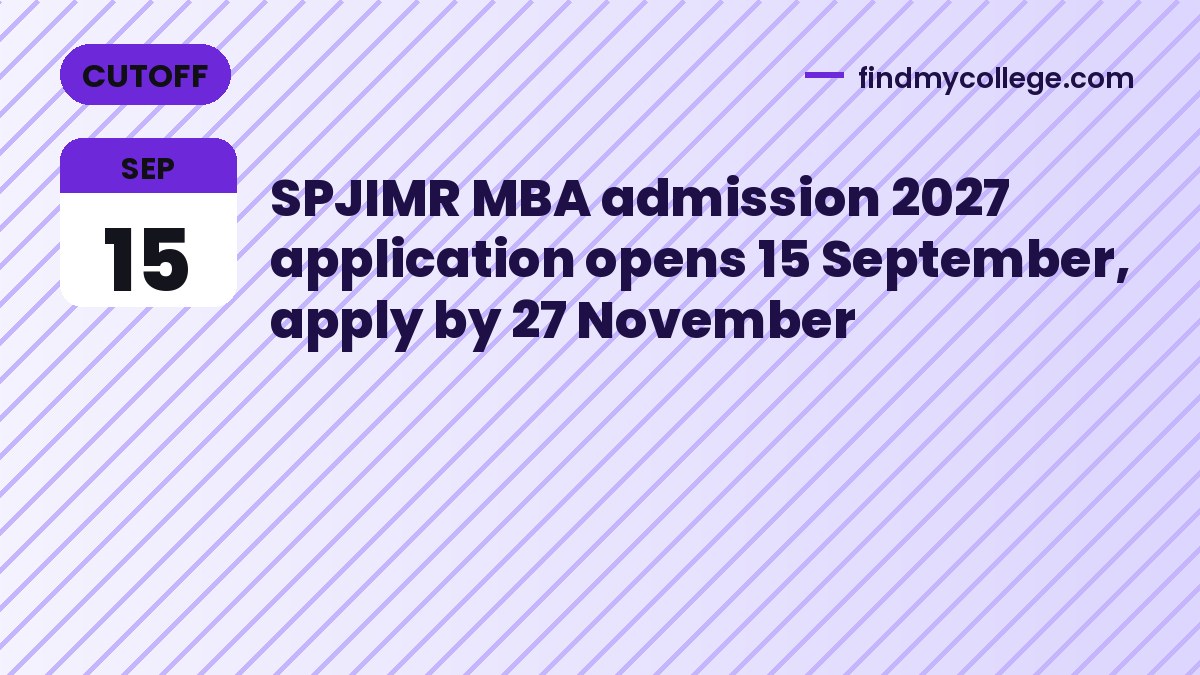 SPJIMR MBA admission 2027 application opens 15 September, apply by 27 November