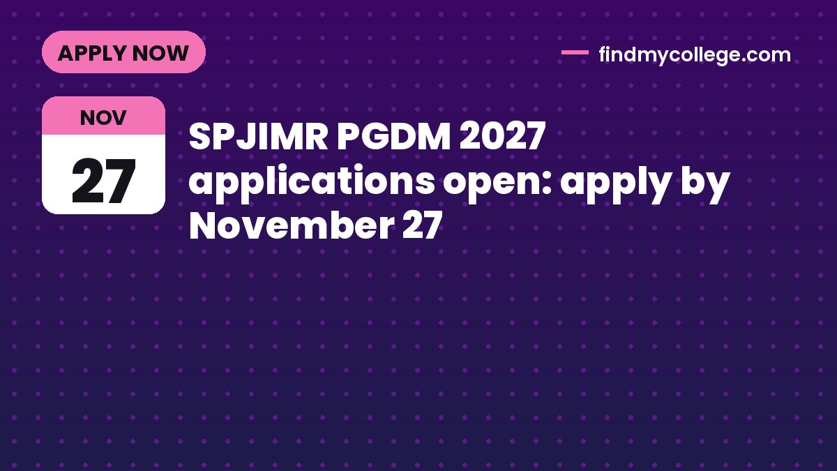 SPJIMR PGDM 2027 applications open: apply by November 27