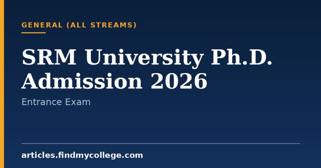 SRM University Ph.D. Admission 2026: Dates and Entrance Test