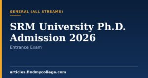 SRM University Ph.D. Admission 2026: Dates and Entrance Test