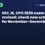 SSC JE, CPO 2026 exam dates revised; check new schedule for November-December