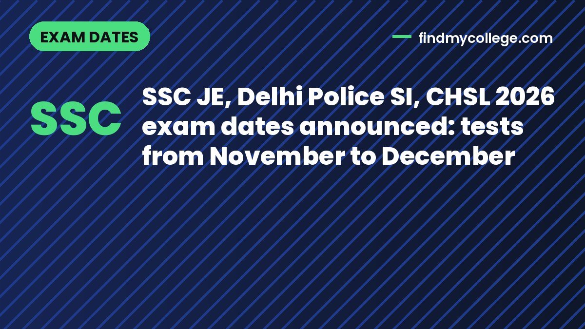 SSC JE, Delhi Police SI, CHSL 2026 exam dates announced: tests from November to December