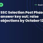 SSC Selection Post Phase 14 answer key out; raise objections by October 12