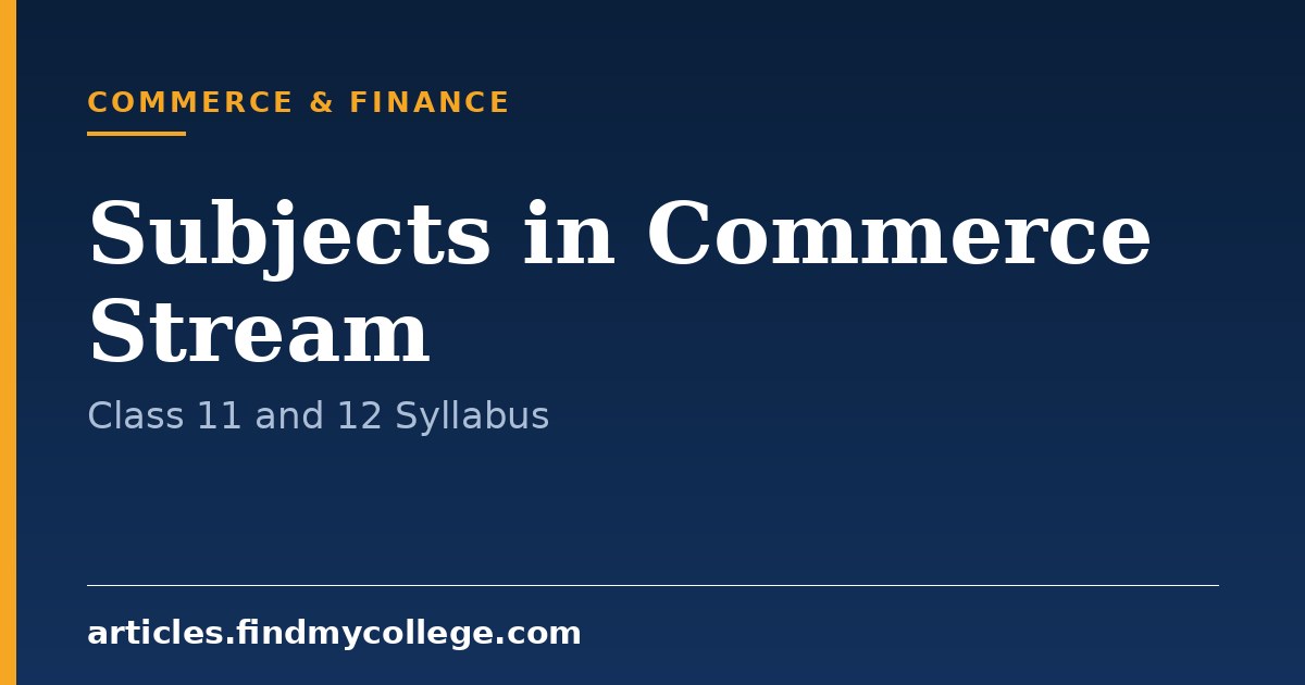 Subjects in Commerce Stream: Class 11 and 12 Subject List