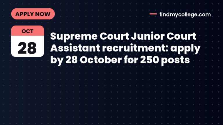 Supreme Court Junior Court Assistant recruitment: apply by 28 October for 250 posts