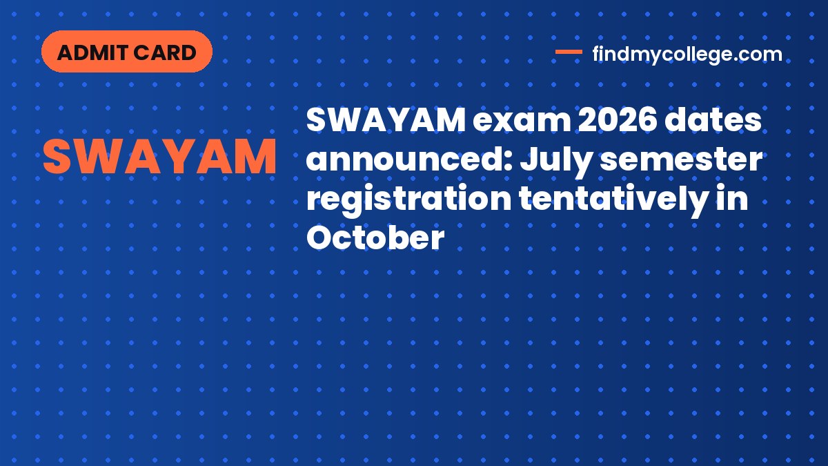 SWAYAM exam 2026 dates announced: July semester registration tentatively in October
