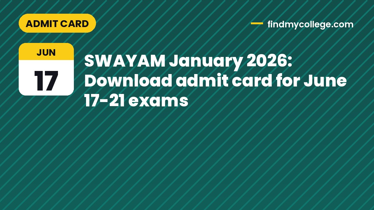 SWAYAM January 2026: Download admit card for June 17-21 exams