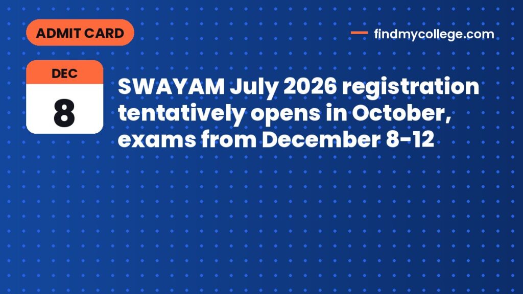 SWAYAM July 2026 registration tentatively opens in October, exams from December 8-12