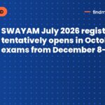 SWAYAM July 2026 registration tentatively opens in October, exams from December 8-12