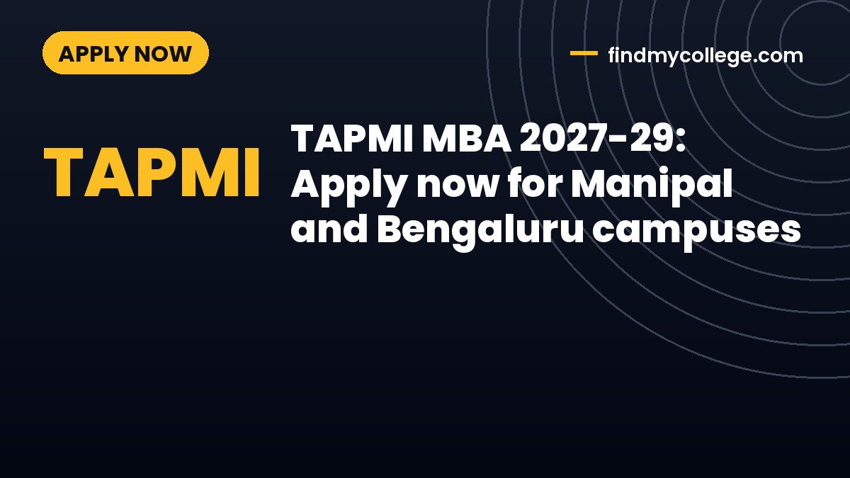 TAPMI MBA 2027-29: Apply now for Manipal and Bengaluru campuses