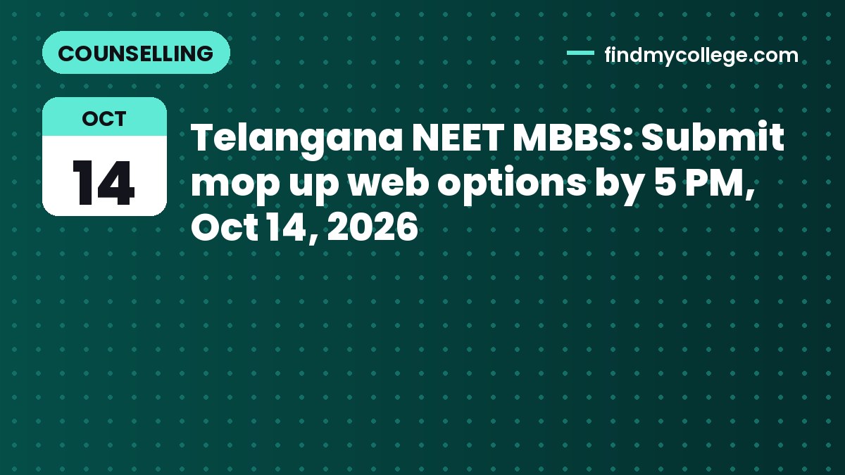 Telangana NEET MBBS: Submit mop up web options by 5 PM, Oct 14, 2026