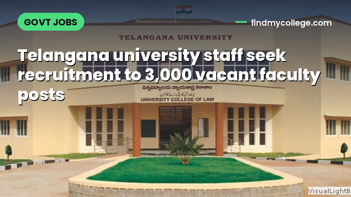 Telangana university staff seek recruitment to 3,000 vacant faculty posts