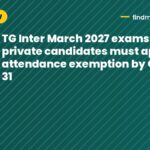 TG Inter March 2027 exams: private candidates must apply for attendance exemption by October 31