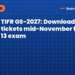TIFR GS-2027: Download hall tickets mid-November for Dec 13 exam