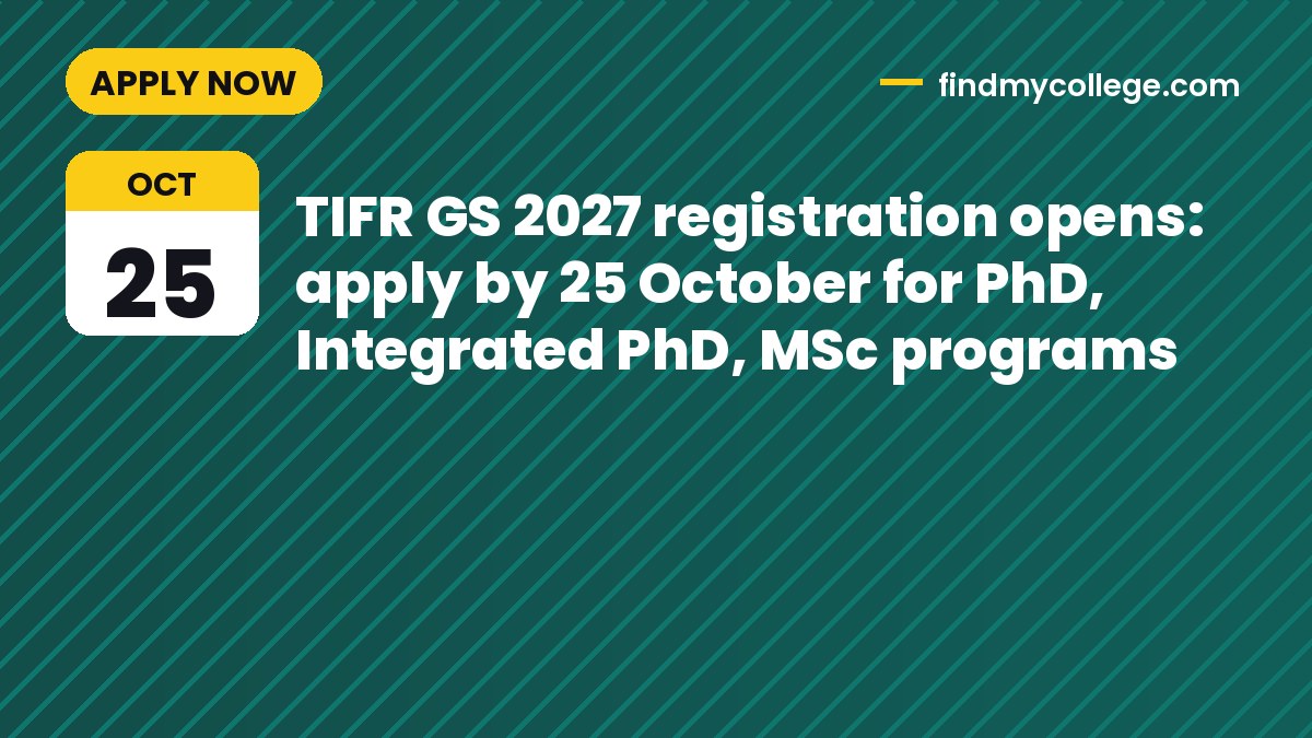 TIFR GS 2027 registration opens: apply by 25 October for PhD, Integrated PhD, MSc programs
