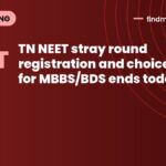 TN NEET stray round registration and choice filling for MBBS/BDS ends today