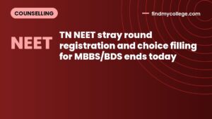 TN NEET stray round registration and choice filling for MBBS/BDS ends today