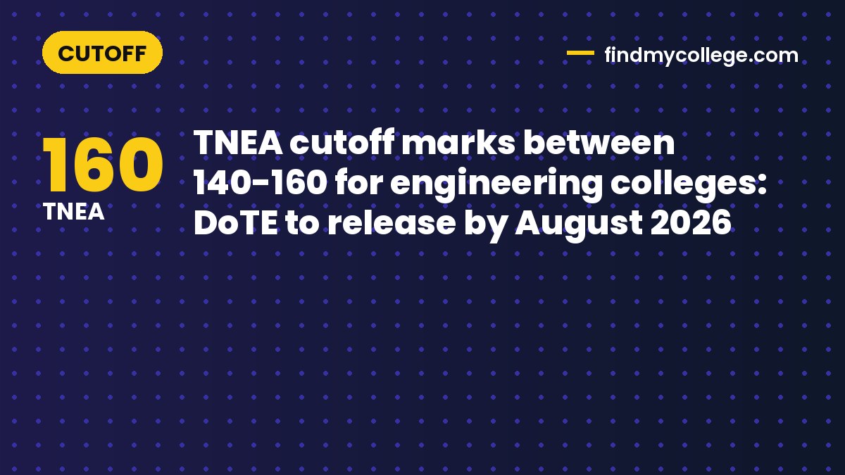 TNEA cutoff marks between 140-160 for engineering colleges: DoTE to release by August 2026