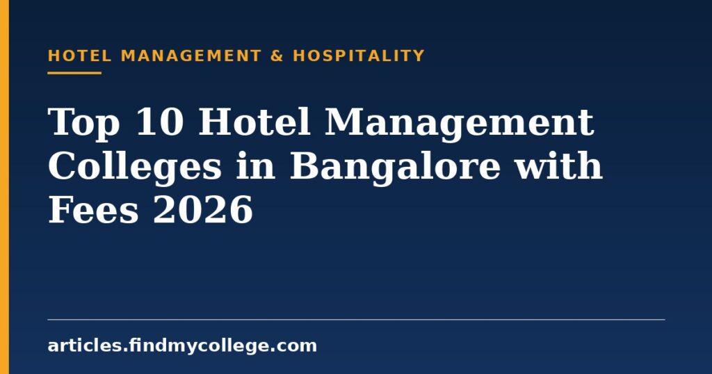 Top 10 Hotel Management Colleges in Bangalore with Fees 2026