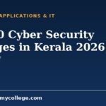 Top 10 Cyber Security Colleges in Kerala 2026: Fees and KEAM Cutoff