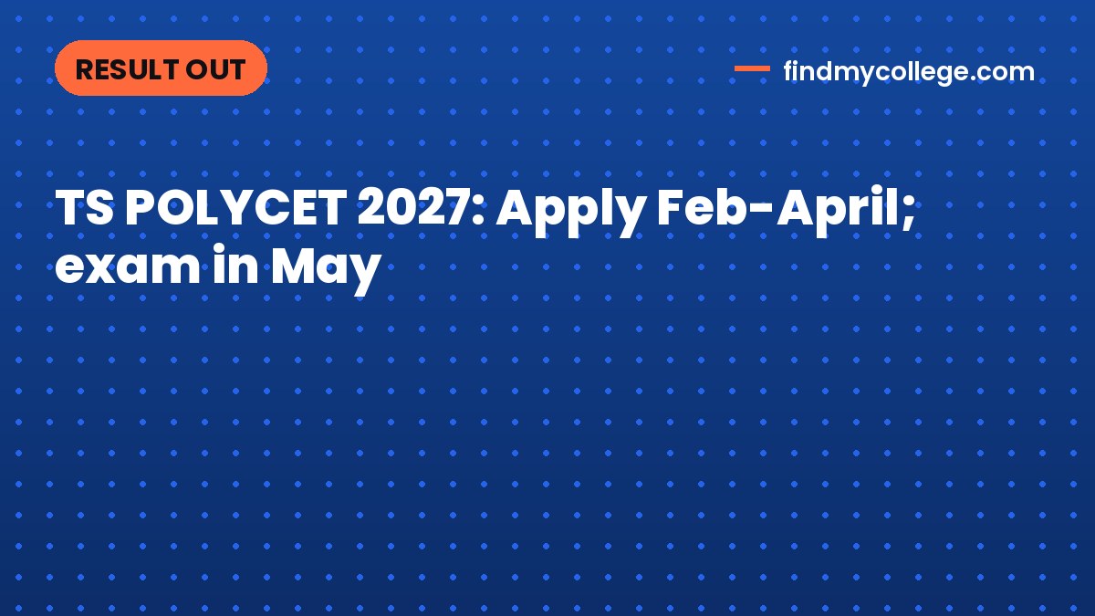 TS POLYCET 2027: Apply Feb-April; exam in May