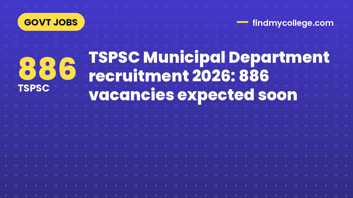 TSPSC Municipal Department recruitment 2026: 886 vacancies expected soon